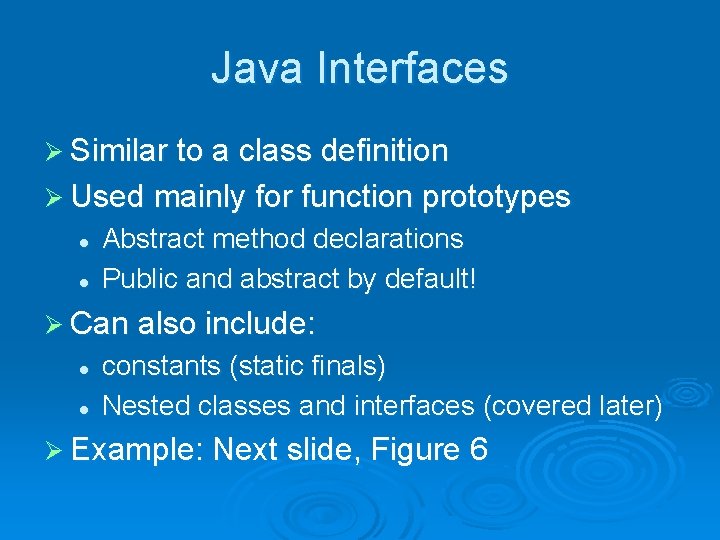 Java Interfaces Ø Similar to a class definition Ø Used mainly for function prototypes