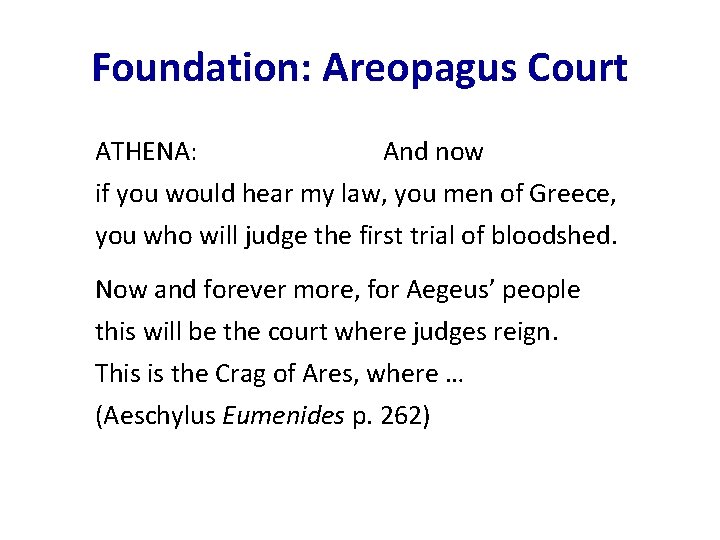 Foundation: Areopagus Court ATHENA: And now if you would hear my law, you men Foundation: Areopagus Court ATHENA: And now if you would hear my law, you men