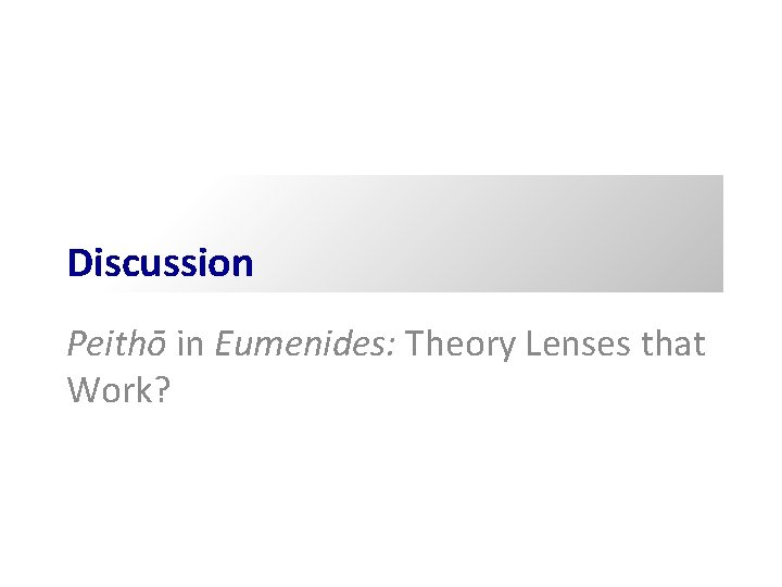 Discussion Peithō in Eumenides: Theory Lenses that Work? Discussion Peithō in Eumenides: Theory Lenses that Work?