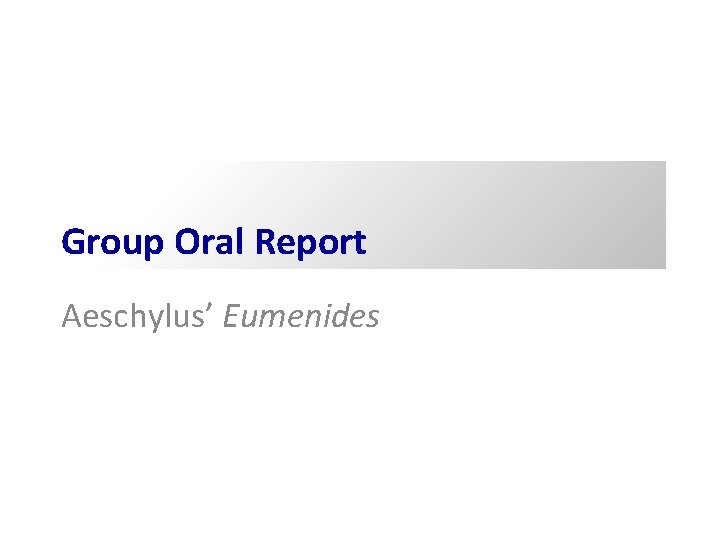 Group Oral Report Aeschylus’ Eumenides Group Oral Report Aeschylus’ Eumenides