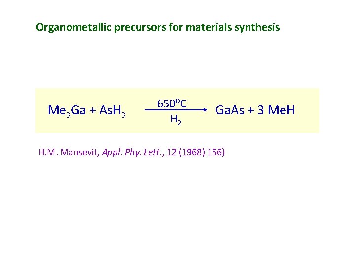 Organometallic precursors for materials synthesis Me 3 Ga + As. H 3 650 OC