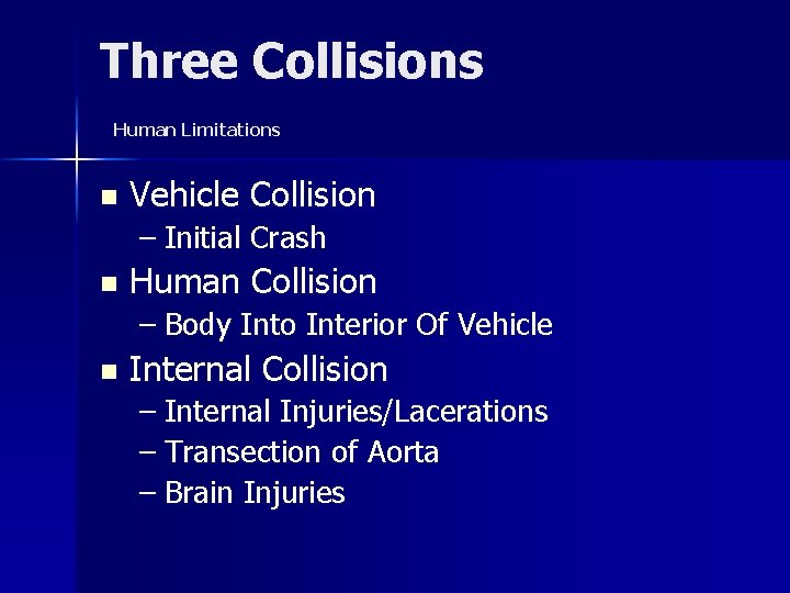 Three Collisions Human Limitations n Vehicle Collision – Initial Crash n Human Collision –