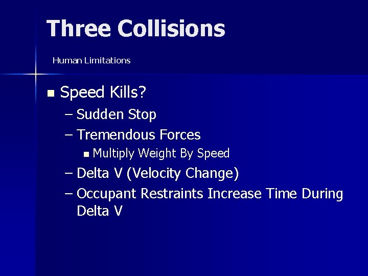 Three Collisions Human Limitations n Speed Kills? – Sudden Stop – Tremendous Forces n