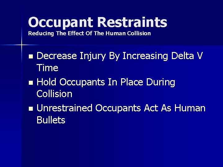 Occupant Restraints Reducing The Effect Of The Human Collision Decrease Injury By Increasing Delta