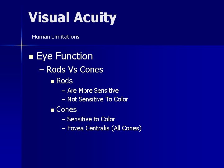 Visual Acuity Human Limitations n Eye Function – Rods Vs Cones n Rods –