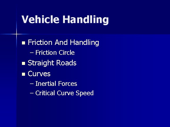 Vehicle Handling n Friction And Handling – Friction Circle Straight Roads n Curves n