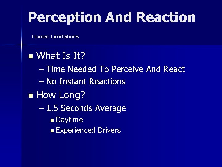 Perception And Reaction Human Limitations n What Is It? – Time Needed To Perceive