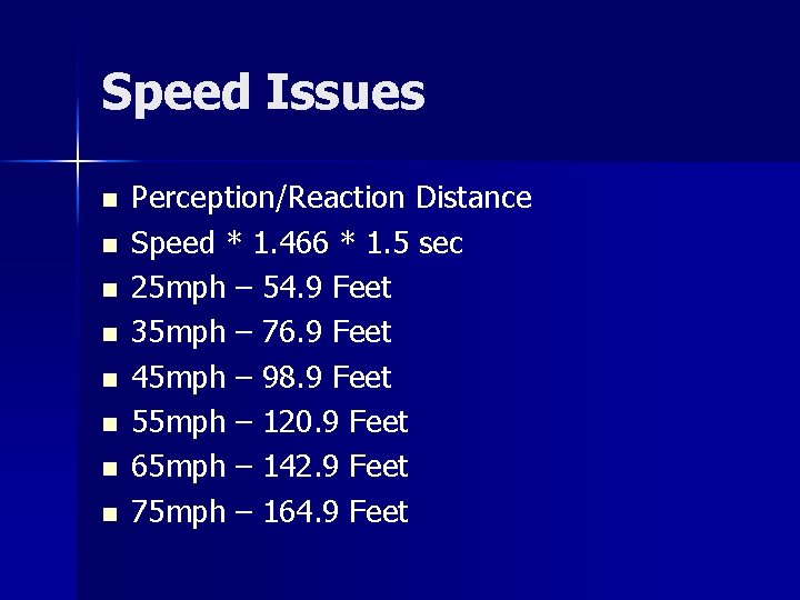 Speed Issues n n n n Perception/Reaction Distance Speed * 1. 466 * 1.