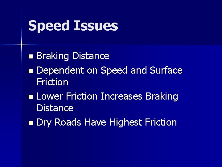 Speed Issues Braking Distance n Dependent on Speed and Surface Friction n Lower Friction