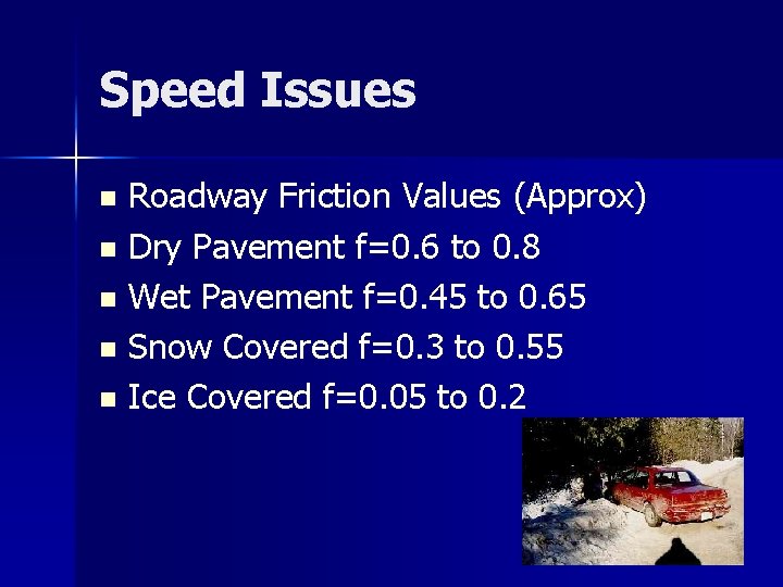 Speed Issues Roadway Friction Values (Approx) n Dry Pavement f=0. 6 to 0. 8