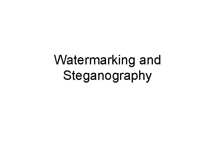 Watermarking and Steganography 