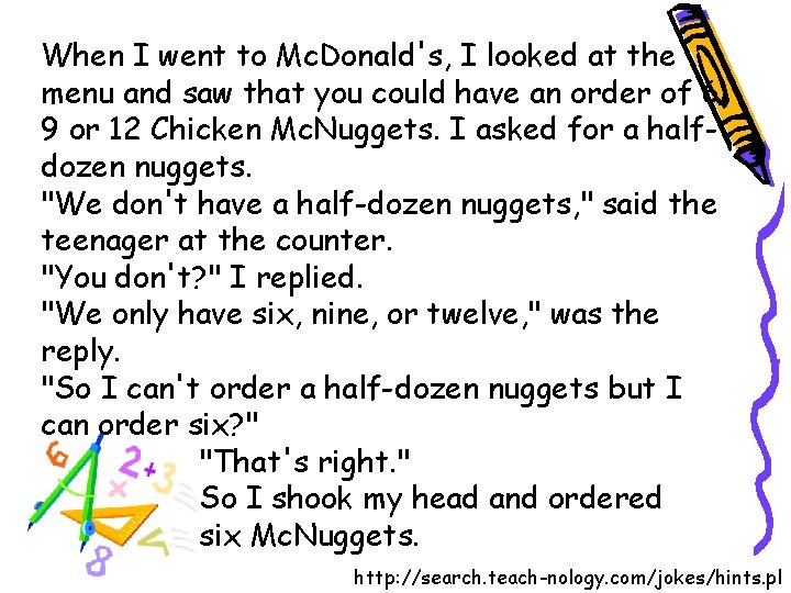 When I went to Mc. Donald's, I looked at the menu and saw that