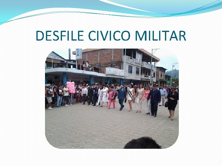 DESFILE CIVICO MILITAR 
