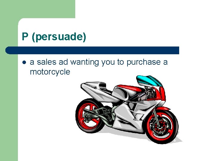 P (persuade) l a sales ad wanting you to purchase a motorcycle 