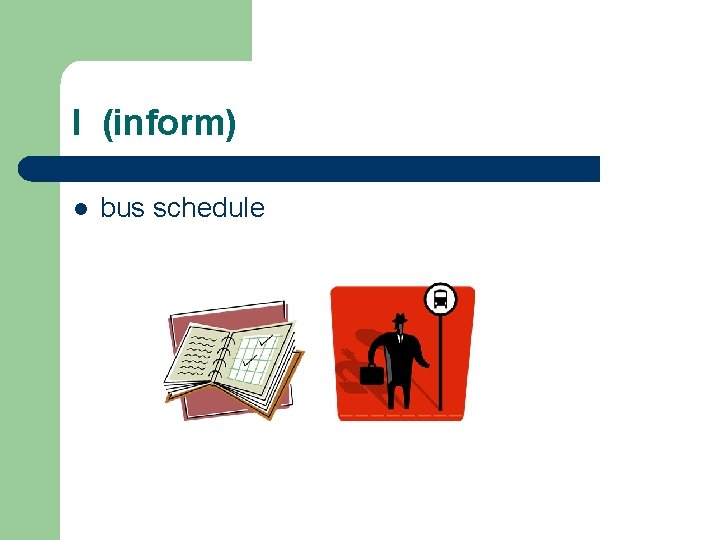 I (inform) l bus schedule 