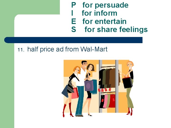 P for persuade I for inform E for entertain S for share feelings 11.