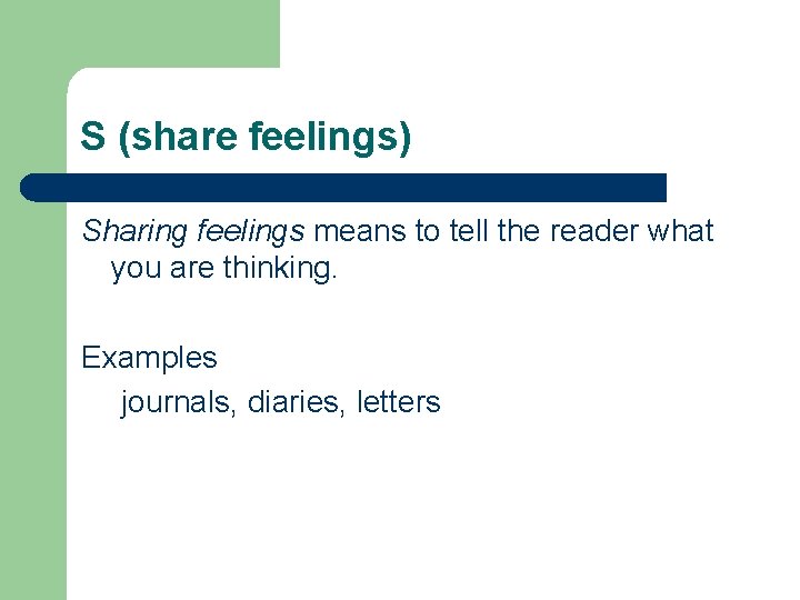 S (share feelings) Sharing feelings means to tell the reader what you are thinking.