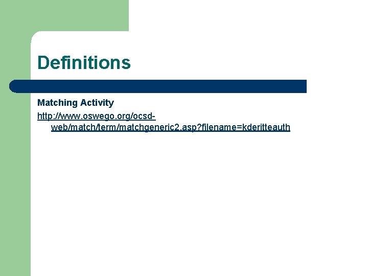 Definitions Matching Activity http: //www. oswego. org/ocsdweb/match/term/matchgeneric 2. asp? filename=kderitteauth 