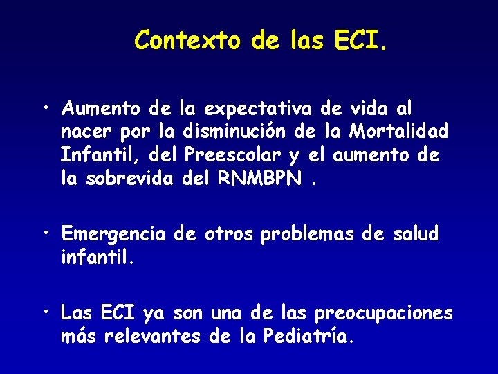 Contexto de las ECI. • Aumento de la expectativa de vida al nacer por