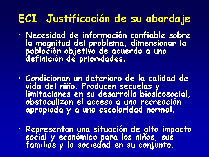 ECI. Justificación de su abordaje • Necesidad de información confiable sobre la magnitud del