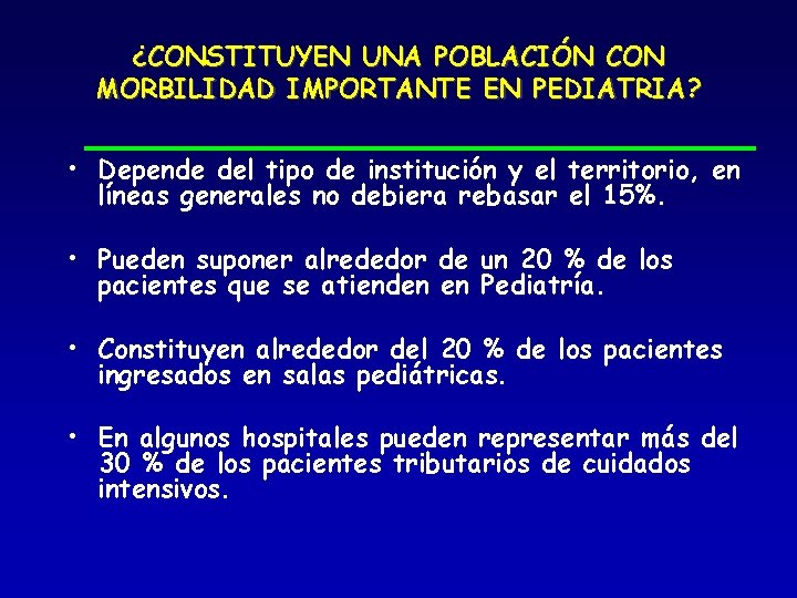 ¿CONSTITUYEN UNA POBLACIÓN CON MORBILIDAD IMPORTANTE EN PEDIATRIA? • Depende del tipo de institución