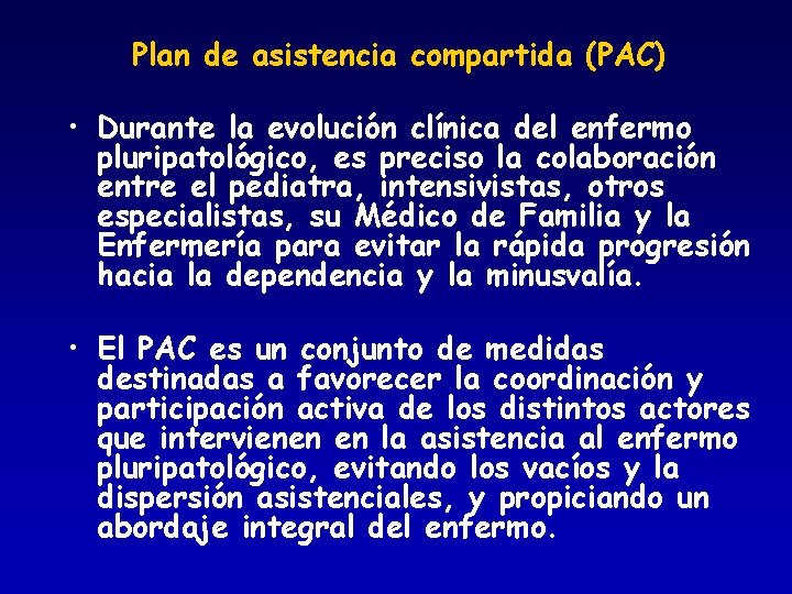 Plan de asistencia compartida (PAC) • Durante la evolución clínica del enfermo pluripatológico, es