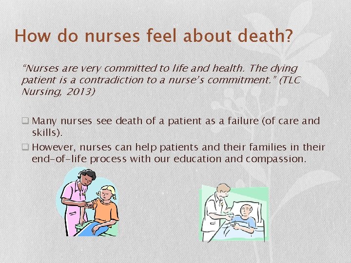 How do nurses feel about death? “Nurses are very committed to life and health.