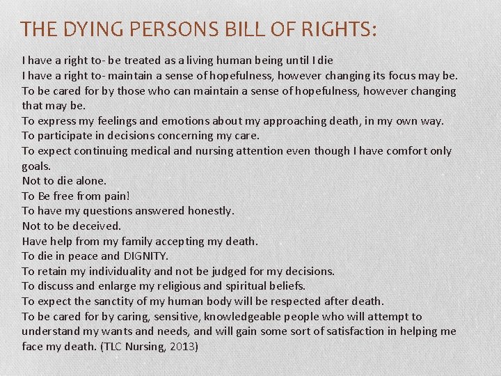 THE DYING PERSONS BILL OF RIGHTS: I have a right to- be treated as