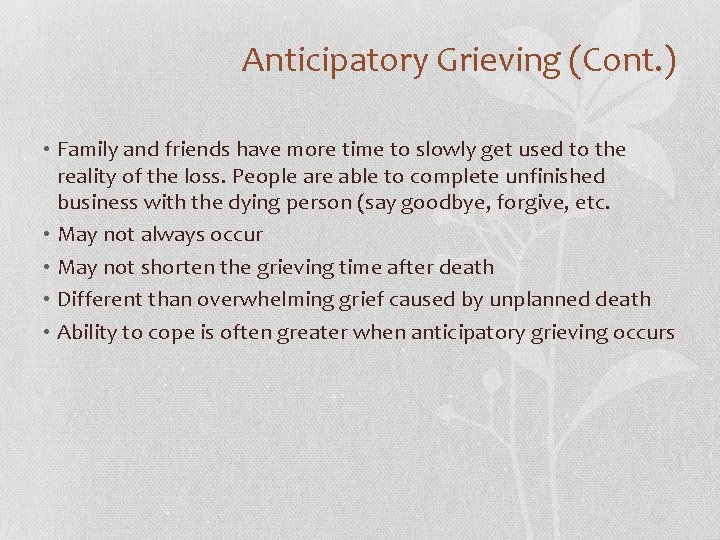 Anticipatory Grieving (Cont. ) • Family and friends have more time to slowly get