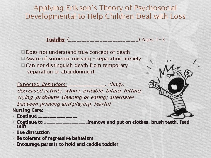Applying Erikson’s Theory of Psychosocial Developmental to Help Children Deal with Loss Toddler (______________)