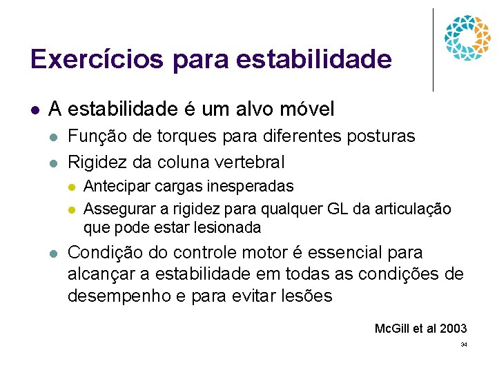 Exercícios para estabilidade l A estabilidade é um alvo móvel l l Função de