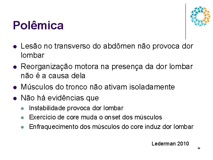 Polêmica l l Lesão no transverso do abdômen não provoca dor lombar Reorganização motora