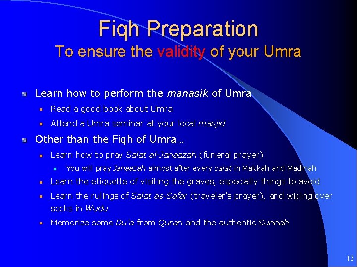 Fiqh Preparation To ensure the validity of your Umra Learn how to perform the