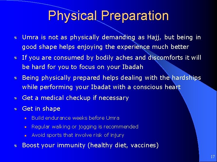 Physical Preparation Umra is not as physically demanding as Hajj, but being in good
