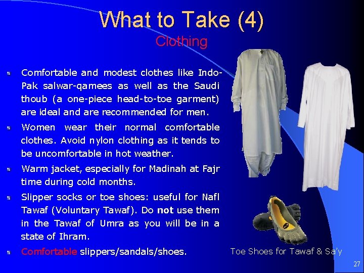 What to Take (4) Clothing Comfortable and modest clothes like Indo. Pak salwar-qamees as