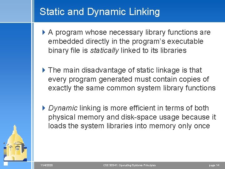 Static and Dynamic Linking 4 A program whose necessary library functions are embedded directly