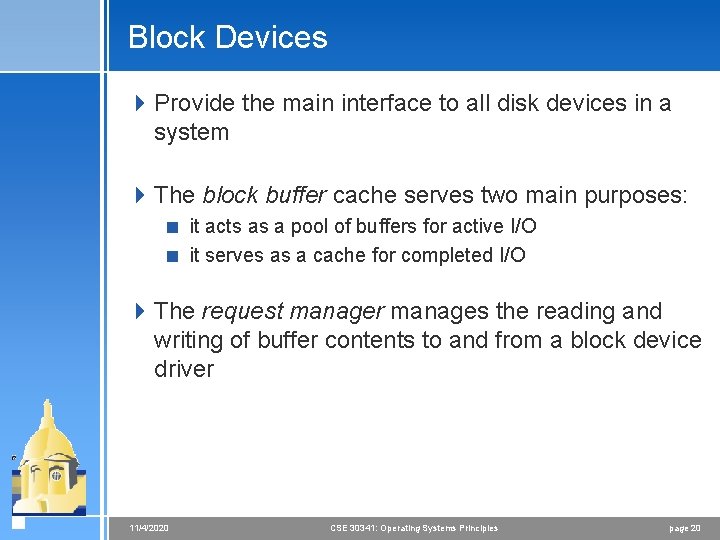 Block Devices 4 Provide the main interface to all disk devices in a system