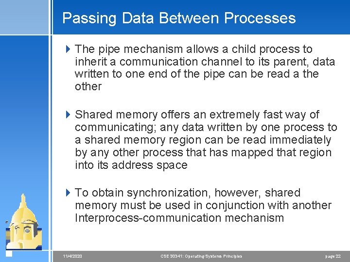 Passing Data Between Processes 4 The pipe mechanism allows a child process to inherit