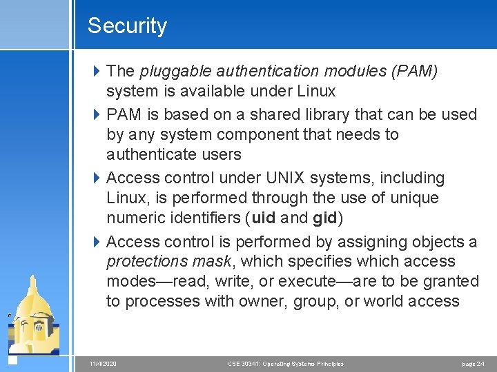 Security 4 The pluggable authentication modules (PAM) system is available under Linux 4 PAM