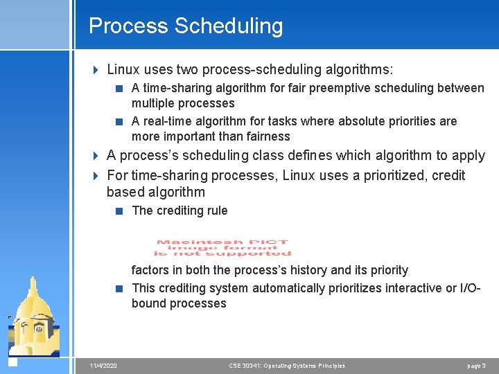 Process Scheduling 4 Linux uses two process-scheduling algorithms: < A time-sharing algorithm for fair