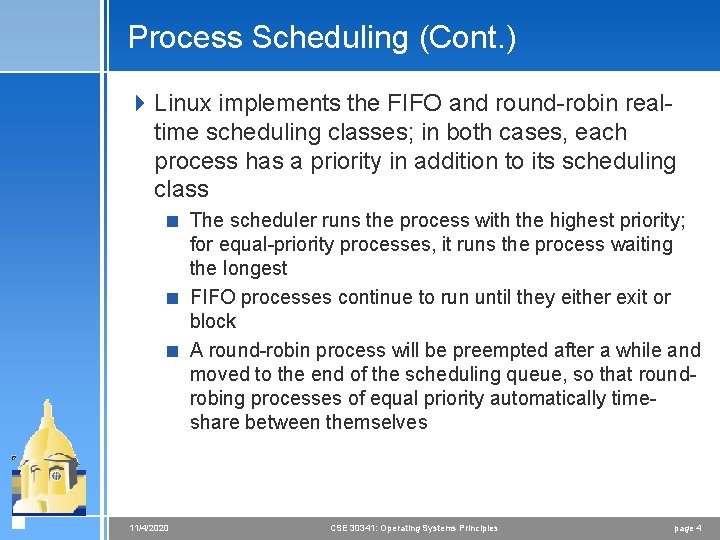 Process Scheduling (Cont. ) 4 Linux implements the FIFO and round-robin realtime scheduling classes;