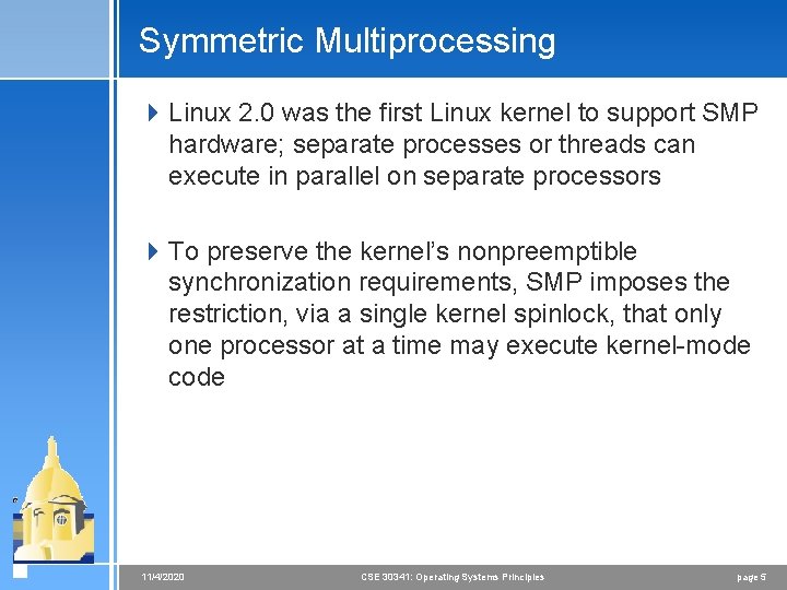 Symmetric Multiprocessing 4 Linux 2. 0 was the first Linux kernel to support SMP