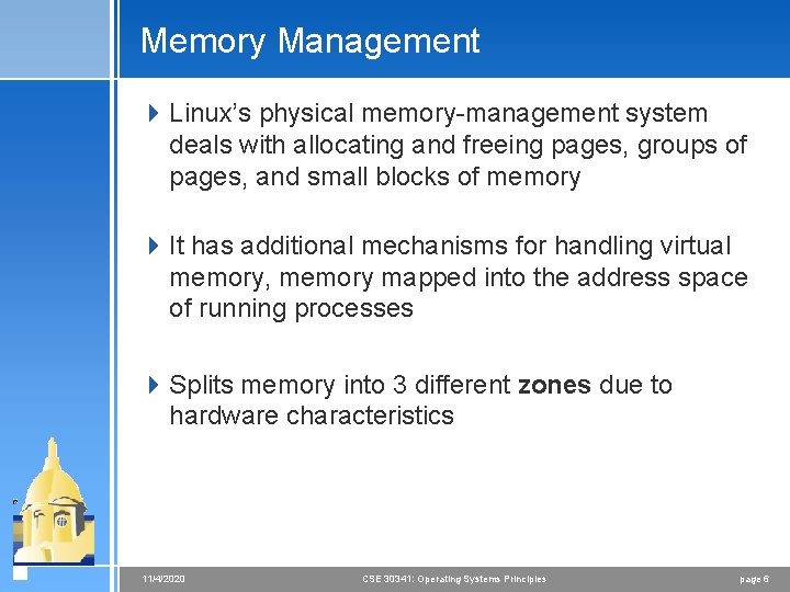 Memory Management 4 Linux’s physical memory-management system deals with allocating and freeing pages, groups