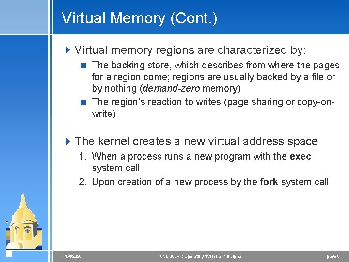 Virtual Memory (Cont. ) 4 Virtual memory regions are characterized by: < The backing