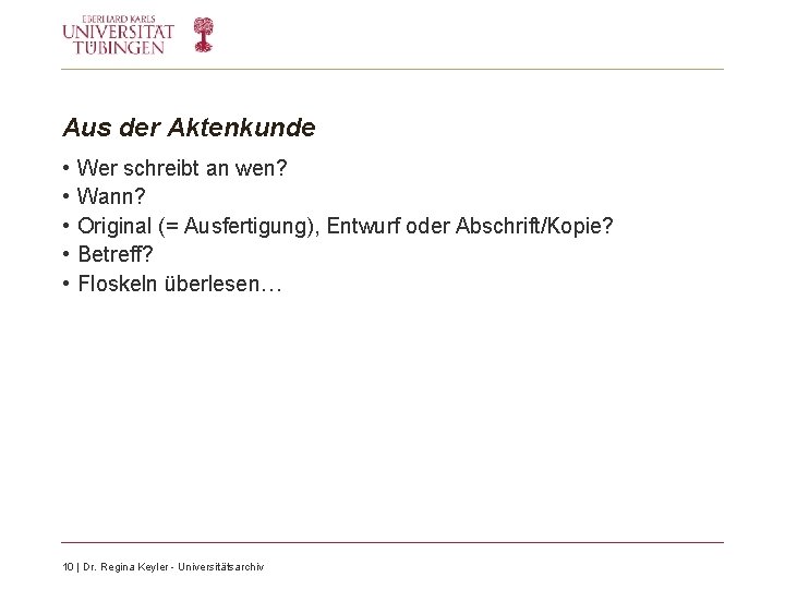Aus der Aktenkunde • • • Wer schreibt an wen? Wann? Original (= Ausfertigung), Aus der Aktenkunde • • • Wer schreibt an wen? Wann? Original (= Ausfertigung),