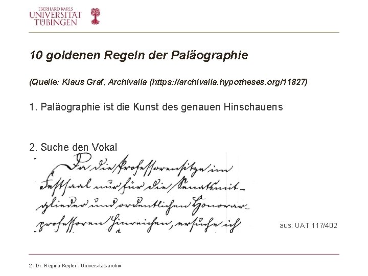 10 goldenen Regeln der Paläographie (Quelle: Klaus Graf, Archivalia (https: //archivalia. hypotheses. org/11827) 1. 10 goldenen Regeln der Paläographie (Quelle: Klaus Graf, Archivalia (https: //archivalia. hypotheses. org/11827) 1.