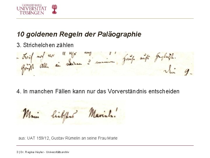 10 goldenen Regeln der Paläographie 3. Strichelchen zählen 4. In manchen Fällen kann nur 10 goldenen Regeln der Paläographie 3. Strichelchen zählen 4. In manchen Fällen kann nur