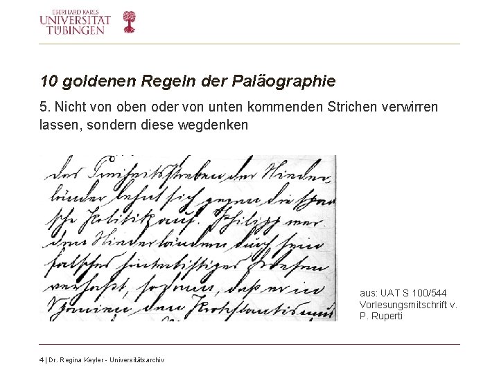 10 goldenen Regeln der Paläographie 5. Nicht von oben oder von unten kommenden Strichen 10 goldenen Regeln der Paläographie 5. Nicht von oben oder von unten kommenden Strichen