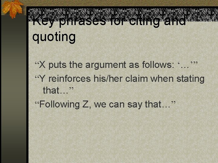 Key phrases for citing and quoting “X puts the argument as follows: ‘…’” “Y Key phrases for citing and quoting “X puts the argument as follows: ‘…’” “Y