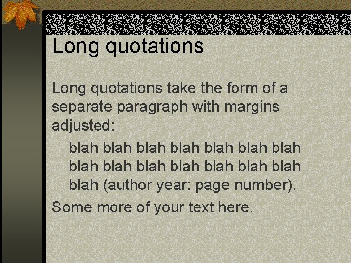 Long quotations take the form of a separate paragraph with margins adjusted: blah blah Long quotations take the form of a separate paragraph with margins adjusted: blah blah